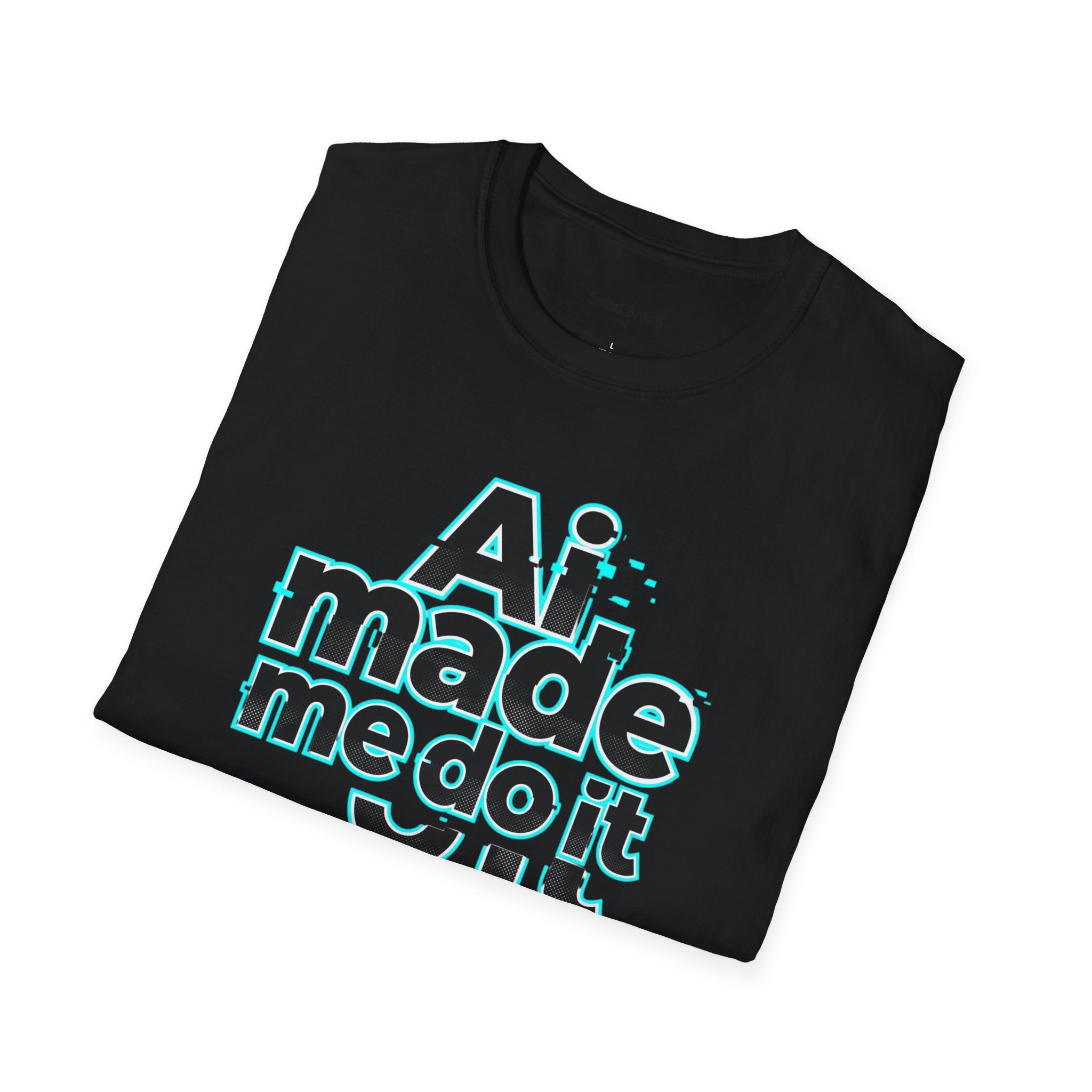 Ai Made me tee