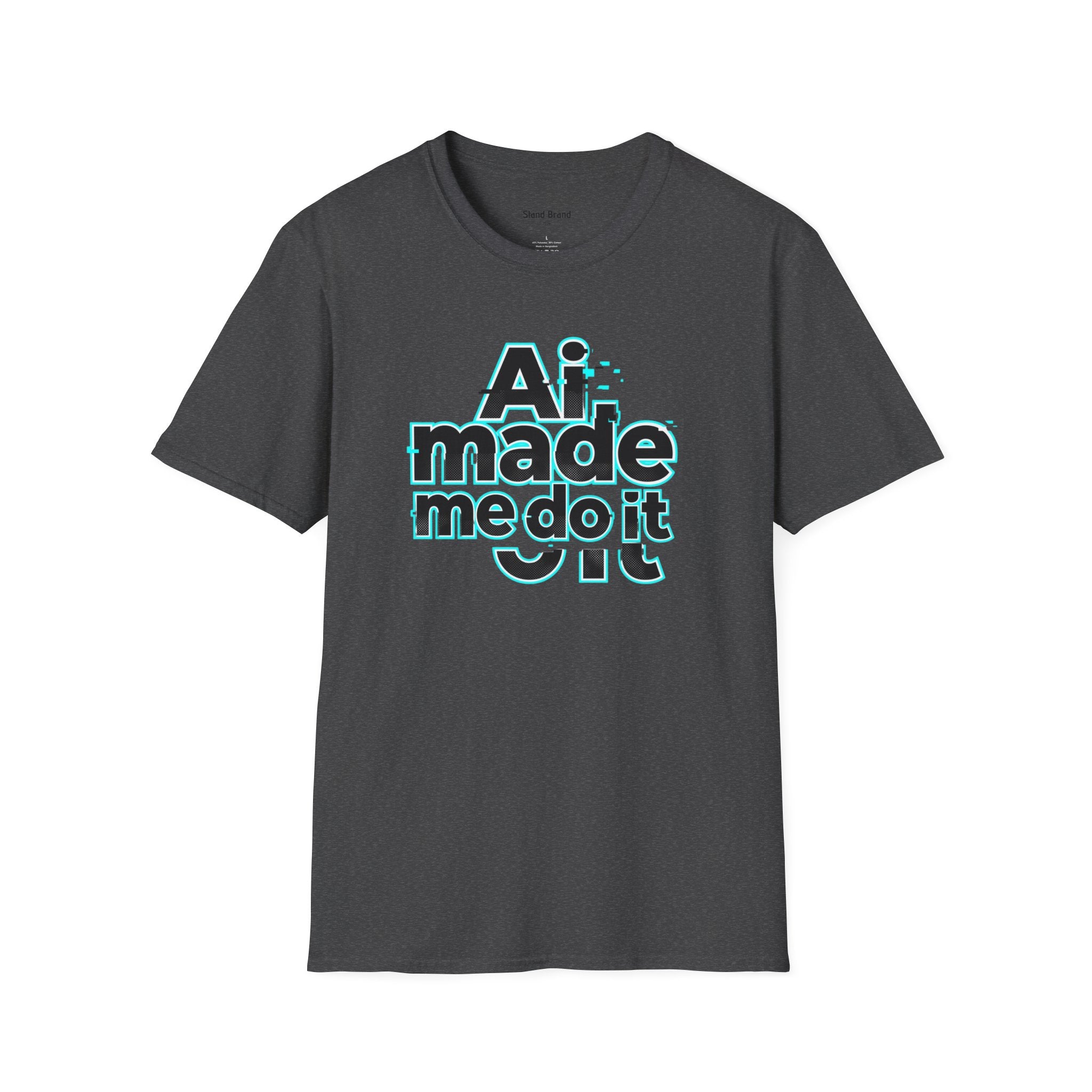 Ai Made me tee