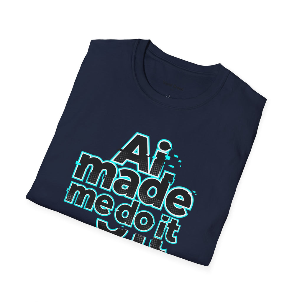 Ai Made me tee