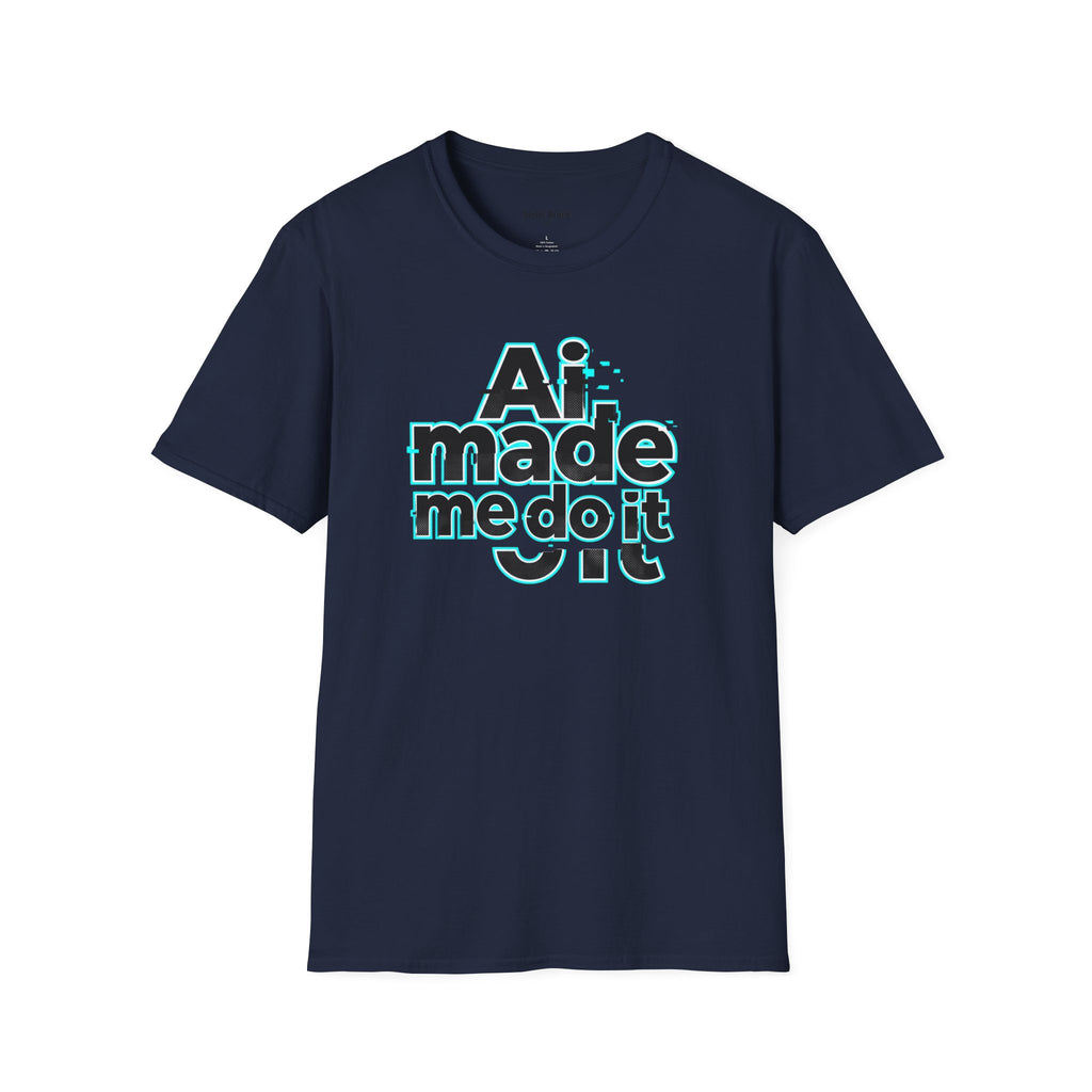 Ai Made me tee