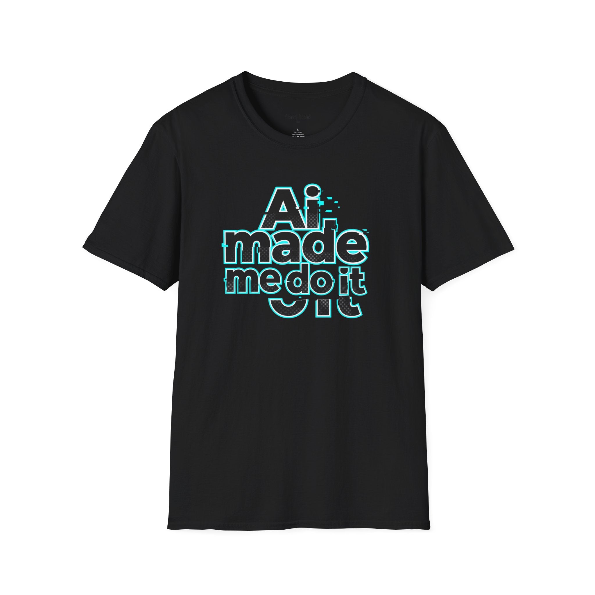 Ai Made me tee