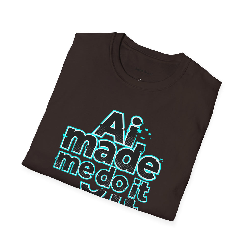 Ai Made me tee