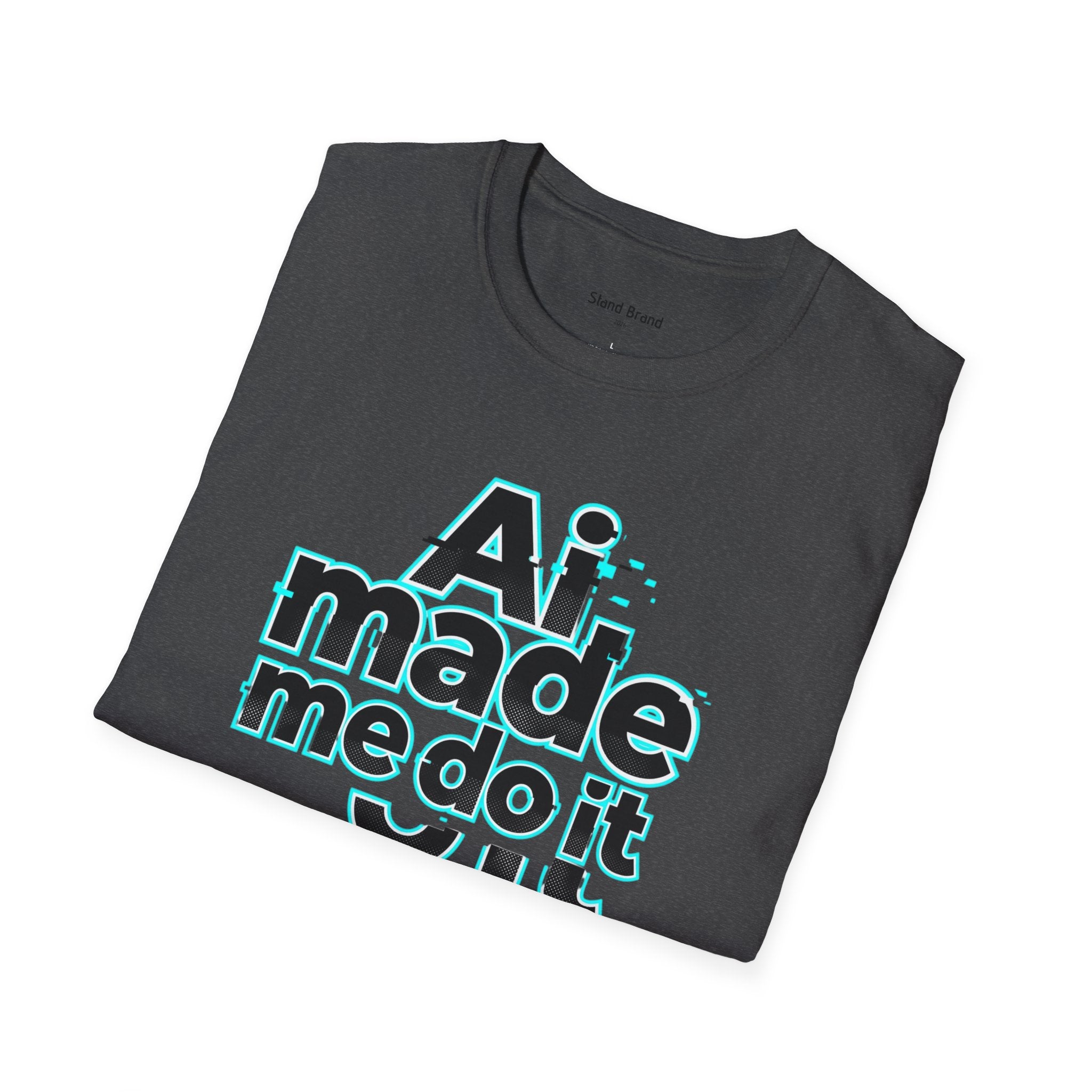 Ai Made me tee